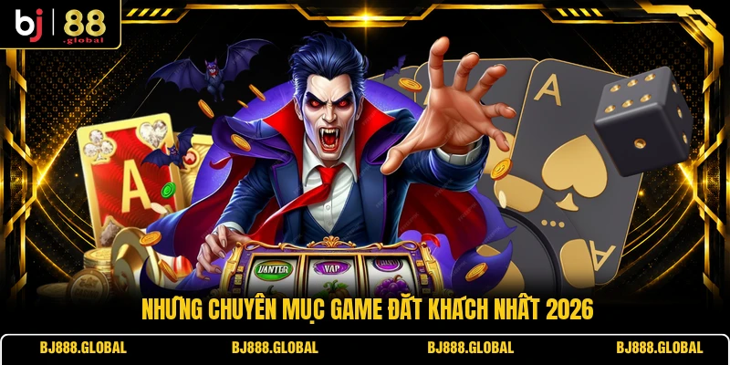 Những chuyên mục game đắt khách nhất 2026 